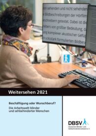 Titelbild Publikation Weitersehen 2021: Beschäftigung oder Wunschberuf? Die Arbeitswelt blinder und sehbehinderter Menschen